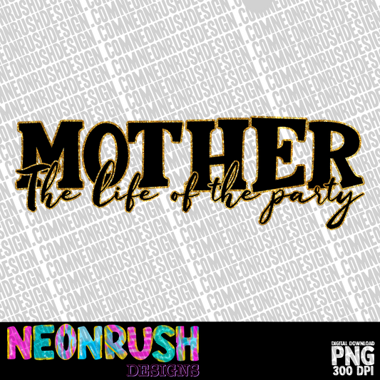 Mother the life of the party png digital download