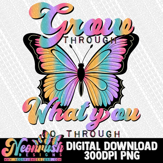 Grow through what you go through png digital download