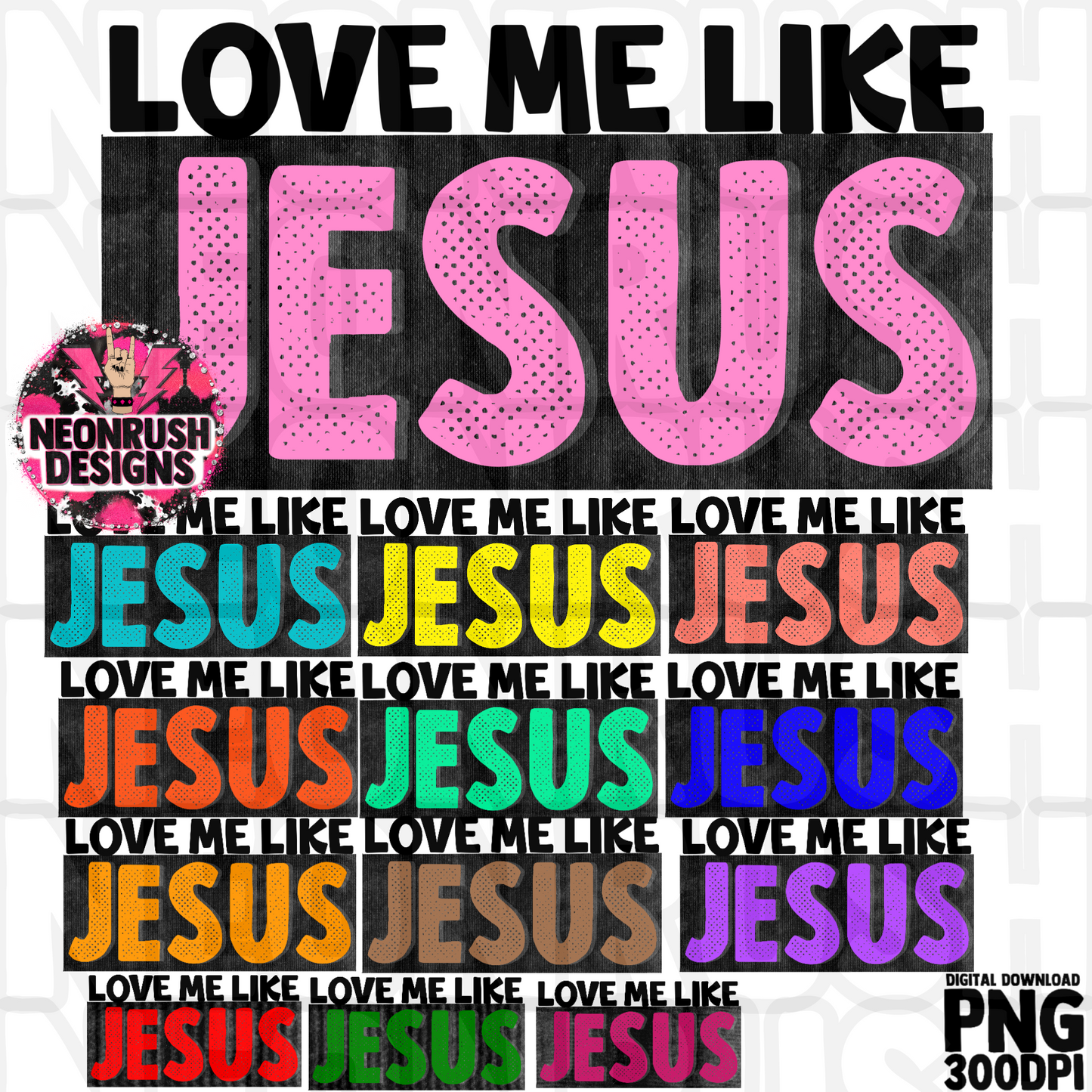 Love me like Jesus bundle 13 pack png digital download